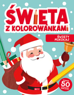 Święta z kolorowankami Święty Mikołaj - Opracowanie Zbiorowe