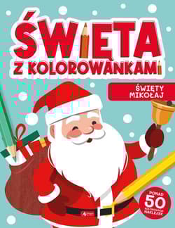 Święta z kolorowankami Święty Mikołaj - Opracowanie Zbiorowe