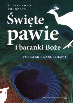 Święte pawie i baranki Boże Folwark ewangeliczny - Alessandro Pronzato
