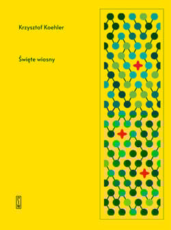 Święte wiosny - Krzysztof Koehler