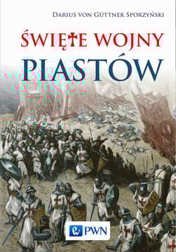 Święte wojny Piastów - von Guttner-Sporzyński Darius