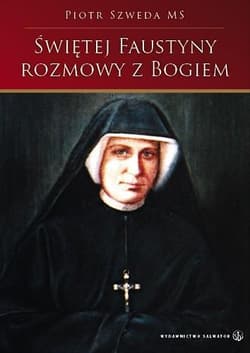 Świętej Faustyny rozmowy z Bogiem SALWATOR - Piotr Szweda (MS)