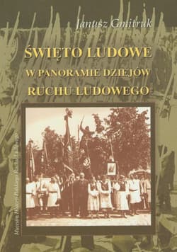 Święto Ludowe w panoramie dziejów ruchu ludowego - Gmitruk Janusz