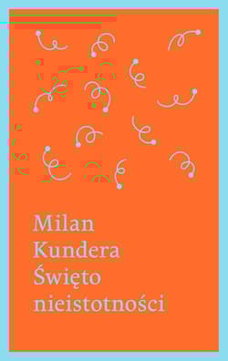 Święto nieistotności - Milan Kundera