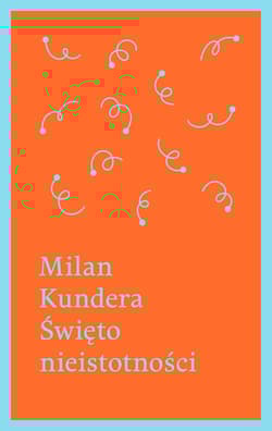 Święto nieistotności - Milan Kundera