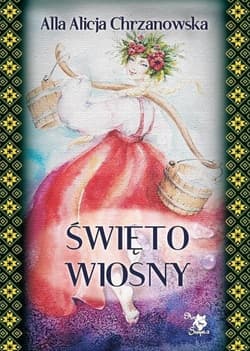 Święto wiosny - Chrzanowska Alla Alicja