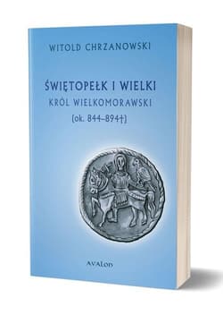 Świętopełk I Wielki. Król Wielkomorawski [ok. 844-894]