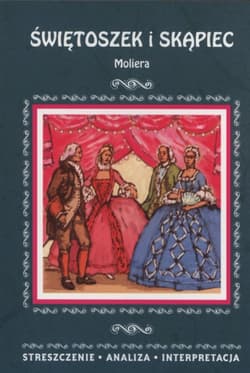 Świętoszek i Skąpiec Moliera Streszczenie analiza interpretacja - Biernacka Julia