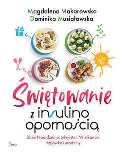 Świętowanie z insulinoopornością - ebook - Magdalena Makarowska, Dominika Musiałowska