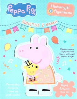 Świętuj z nami. Historyjki z figurkami. Świnka Peppa - Opracowanie Zbiorowe