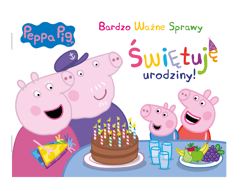 Świętuję urodziny. Świnka Peppa. Bardzo ważne sprawy - Opracowanie Zbiorowe