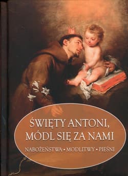 Święty Antoni, módl się za nami Nabożeństwa Modlitwy Pieśni