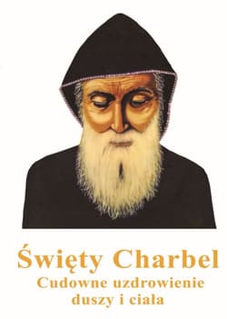 Galeria - zdjęcie nr. 2 - Święty Charbel Cudowne uzdrowienia duszy i ciała
