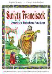 Święty Franciszek. Opowieść o Trubadurze Pana.. BR - Sophie Jewett, Kołodziejski Paweł