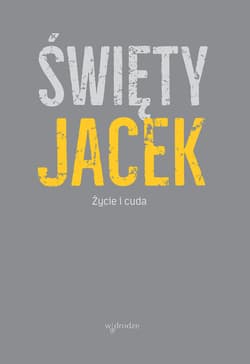 Święty Jacek. Życie i cuda. Źródła z tradycji dominikańskiej - ebook