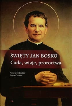 Święty Jan Bosko Cuda wizje proroctwa - Portale Giuseppe, Irene Corona