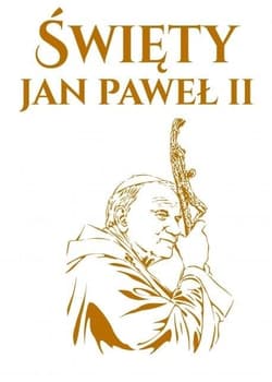 Święty Jan Paweł II - Opracowanie Zbiorowe