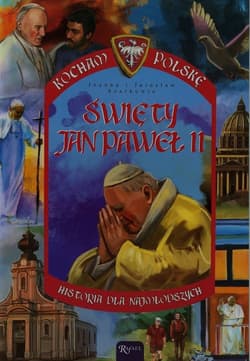 Święty Jan Paweł II. Historia dla najmłodszych - Joanna Szarek, Jarosław Szarek