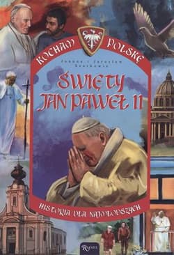 Święty Jan Paweł II. Historia dla najmłodszych - Joanna Szarek, Jarosław Szarek