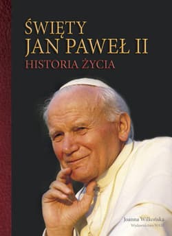 Święty Jan Paweł II Historia życia