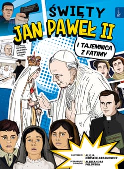 Święty Jan Paweł II i tajemnica z Fatimy - Groszek Alicja
