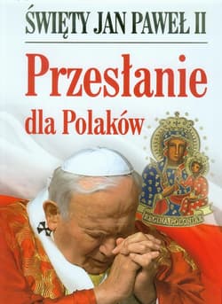 Święty Jan Paweł II. Przesłanie dla Polaków - Jan Paweł II