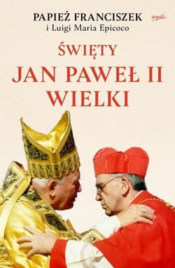 Święty Jan Paweł II Wielki - Papież Franciszek, Epicoco Luigi Maria