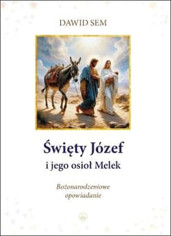 Święty Józef i jego osioł Melek Bożonarodzeniowe opowiadanie - Dawid Sem