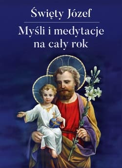 Święty Józef Myśli i medytacje na cały rok - Marcella Stanzionego