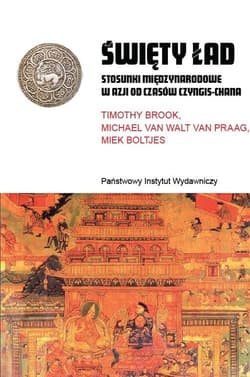 Święty ład Stosunki międzynarodowe w Azji od czasów Chyngis-chana - Opracowanie Zbiorowe
