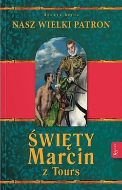 Święty Marcin z ToursNasz wielki Patron - Henryk Bejda