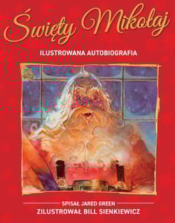 Święty Mikołaj. Ilustrowana autobiografia - Jared Green