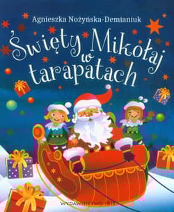 Święty Mikołaj w tarapatach - Agnieszka Nożyńska-Demianiuk