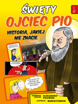 Święty Ojciec Pio i tajemnica jego mocy - Aleksandra Polewska