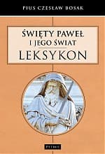 Święty Paweł i Jego świat Leksykon - Bosak Czesław Pius