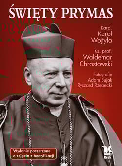 Święty Prymas ze zdjęciami z beatyfikacji - Chrostowski Waldemar, Adam Bujak, Karol Wojtyła