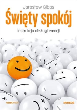Święty spokój Instrukcja obsługi emocji - Jarosław Gibas