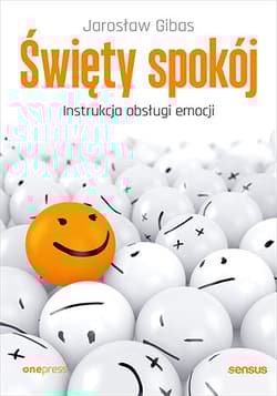 Święty spokój Instrukcja obsługi emocji - Jarosław Gibas