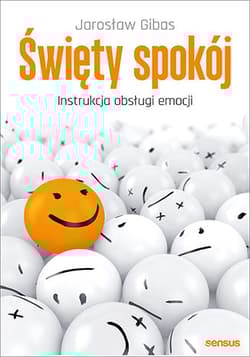 Święty spokój Instrukcja obsługi emocji - Jarosław Gibas