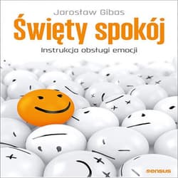 Święty spokój. Instrukcja obsługi emocji - audiobook - Jarosław Gibas