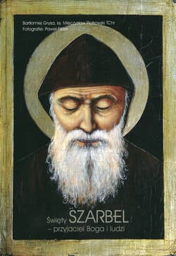 Święty Szarbel przyjaciel Boga i ludzi