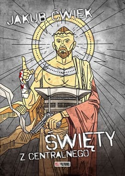 Święty z Centralnego - Jakub  Ćwiek
