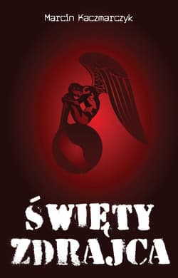 Święty zdrajca - Marcin Kaczmarczyk