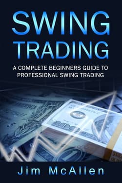 SWING TRADING A Complete Beginners Guide to Professional  Swing Trading - McAllen Jim