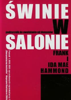 Świnie w salonie Podręcznik do uwalniania od demonów - Hammond Frank, Mae Ida