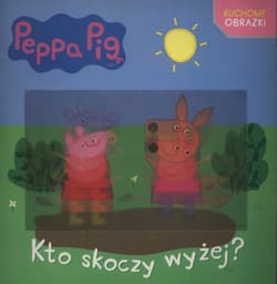 Świnka Pepa Ruchome obrazki Kto skoczy wyżej - Opracowanie Zbiorowe