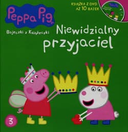 Świnka Peppa Bajeczki z książeczki 3 Niewidzialny przyjaciel + DVD - Opracowanie Zbiorowe