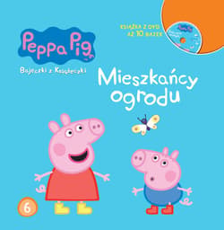 Świnka Peppa. Bajeczki z książeczki. 6 Tom 6. Mieszkańcy ogrodu