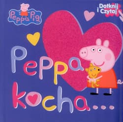 Świnka Peppa Dotknij i czytaj Peppa kocha...