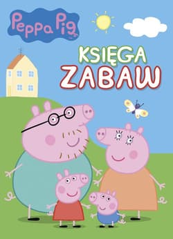Świnka Peppa Księga zabaw Tom 1 - Opracowanie Zbiorowe